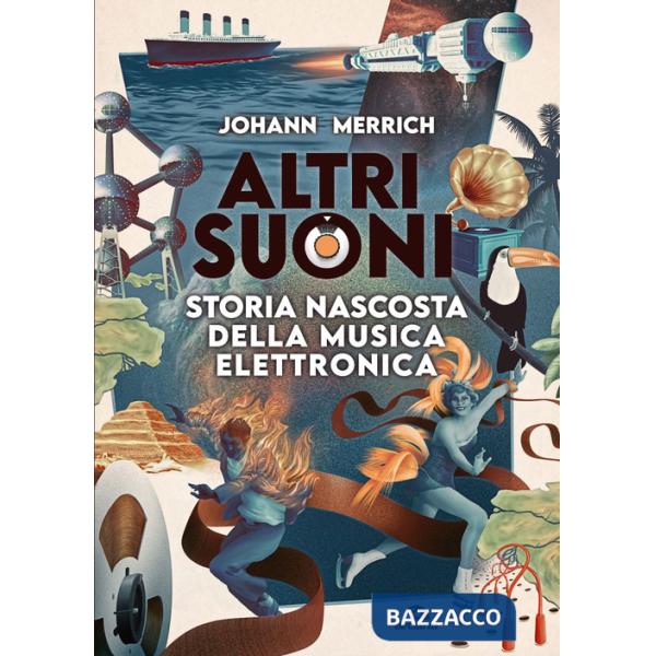 Altri suoni. Storia nascosta della musica elettronica