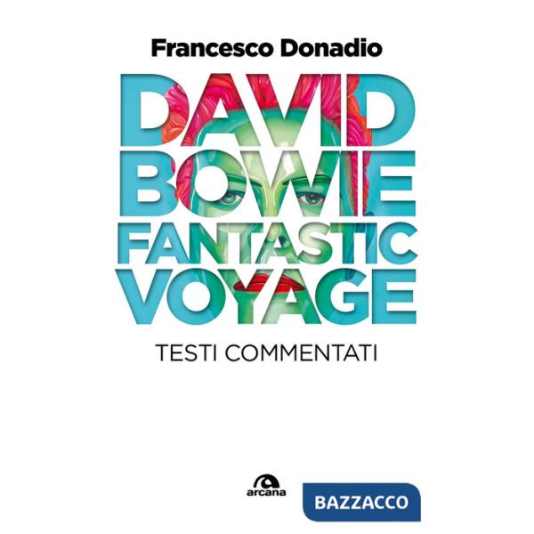 David Bowie. Fantastic Voyage. Testi commentati