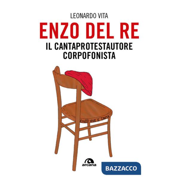 Enzo Del Re. Il cantaprotestautore corpofonista