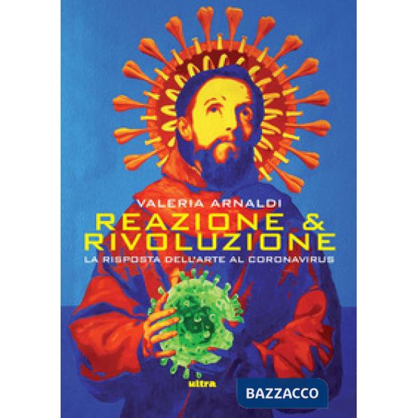 Reazione & rivoluzione. La risposta dell'arte al coronavirus