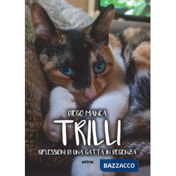 Trilli. Riflessioni di una gatta in degenza