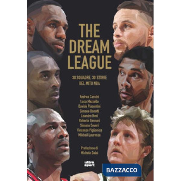Dream League. 30 squadre, 30 storie del mito NBA (The)