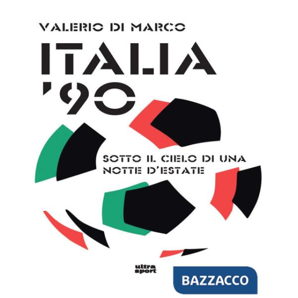 Italia '90. Sotto il cielo di una notte d'estate
