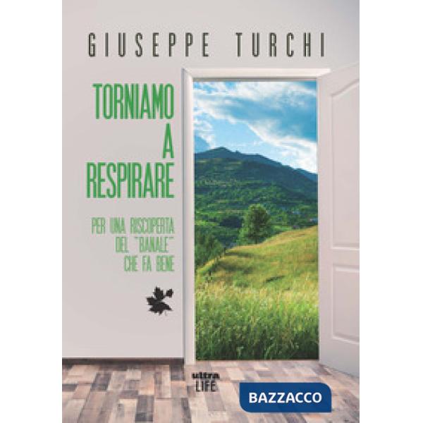 Torniamo a respirare. Per una riscoperta del «banale» che fa bene