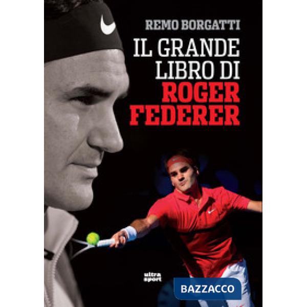 Grande libro di Roger Federer (Il)