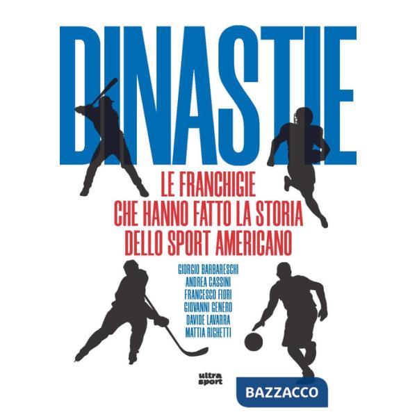 Dinastie. Le franchigie che hanno fatto la storia dello sport americano
