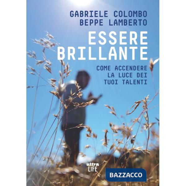 Essere brillante. Come accendere la luce dei tuoi talenti