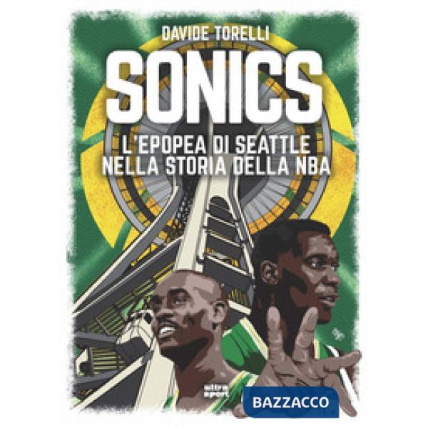 Sonics. L'epopea di Seattle nella storia dell'NBA