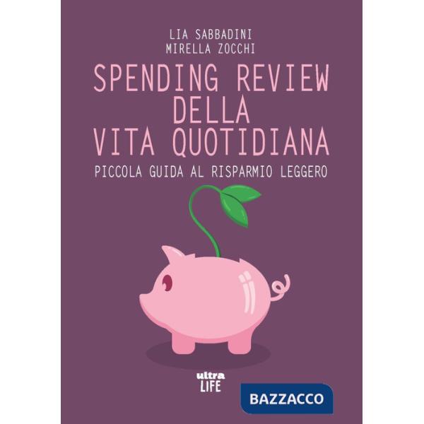 Spending review della vita quotidiana. Piccola guida al risparmio leggero