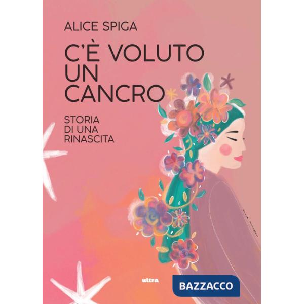 C'è voluto un cancro. Storia di una rinascita