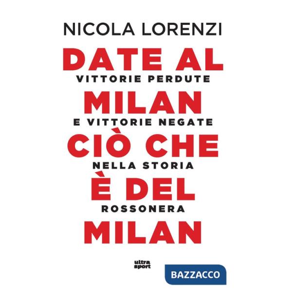 Date al Milan ciò che è del Milan. Vittorie perdute e vittorie negate nella storia rossonera