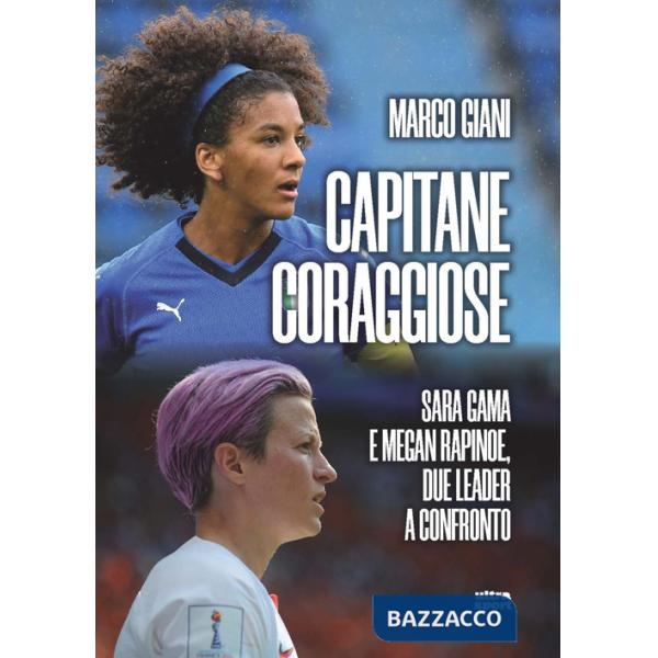 Capitane coraggiose. Sara Gama e Megan Rapinoe, due leader a confronto