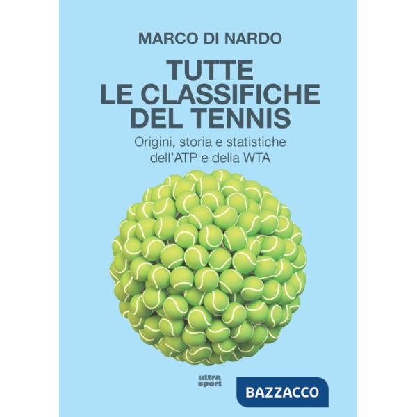 Tutte le classifiche del tennis. Origini, storia e statistiche dell'ATP e della WTA