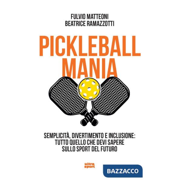 Pickleball mania. Semplicità, divertimento e inclusione: tutto quello che devi sapere sullo sport del futuro