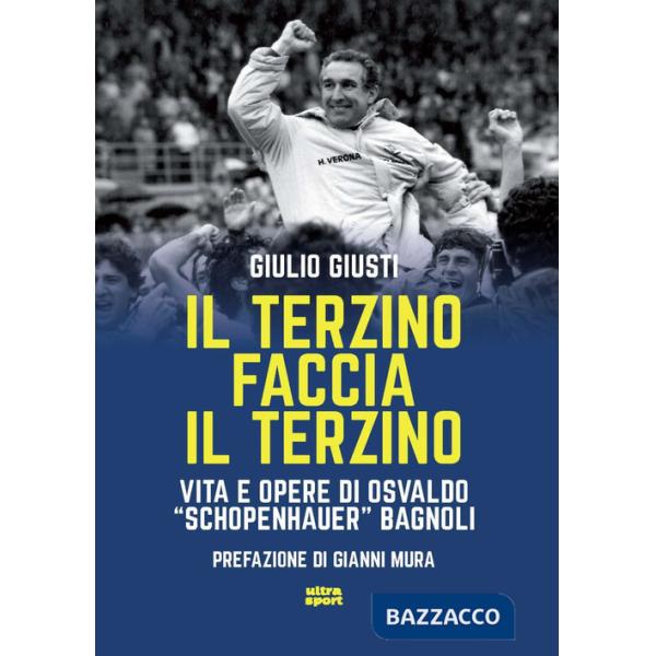 Terzino faccia il terzino. Vita e opere di Osvaldo «Schopenhauer» Bagnoli (Il)