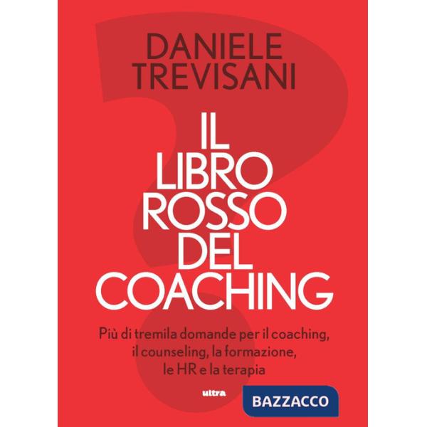 Libro rosso del coaching. Più di tremila domande per il coaching, il counseling, la formazione, le HR e la terapia (Il)