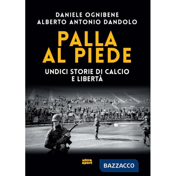 Palla al piede. Undici storie di calcio e libertà