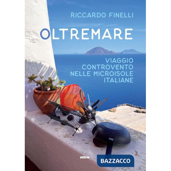 Oltremare. Viaggio controvento nelle microisole italiane