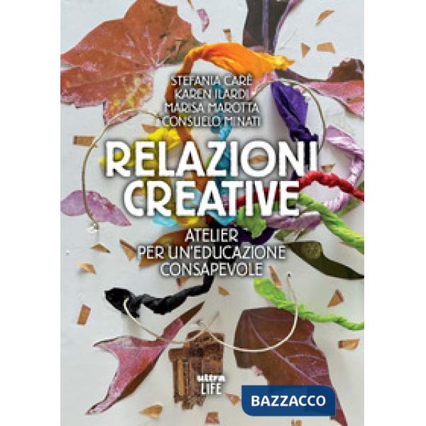 Relazioni creative. Atelier per un'educazione consapevole