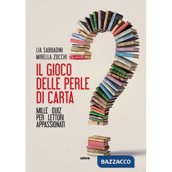Gioco delle perle di carta. Mille quiz per lettori appassionati (Il)