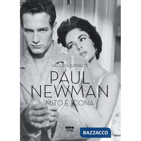 Paul Newman. Mito e icona