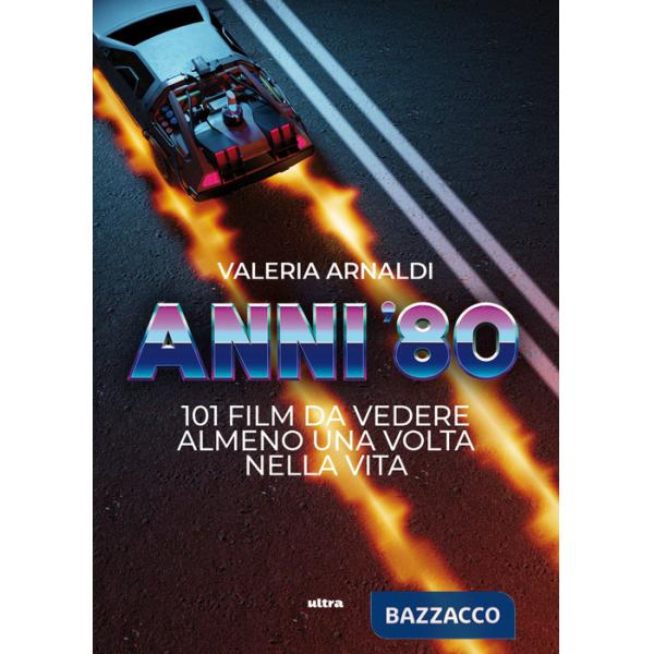 Anni '80. 101 film da vedere almeno una volta nella vita