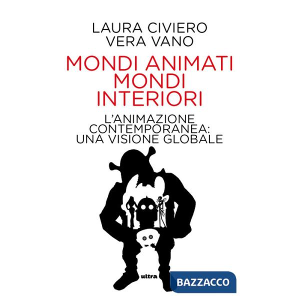 Mondi animati mondi interiori. L'animazione contemporanea: una visione globale