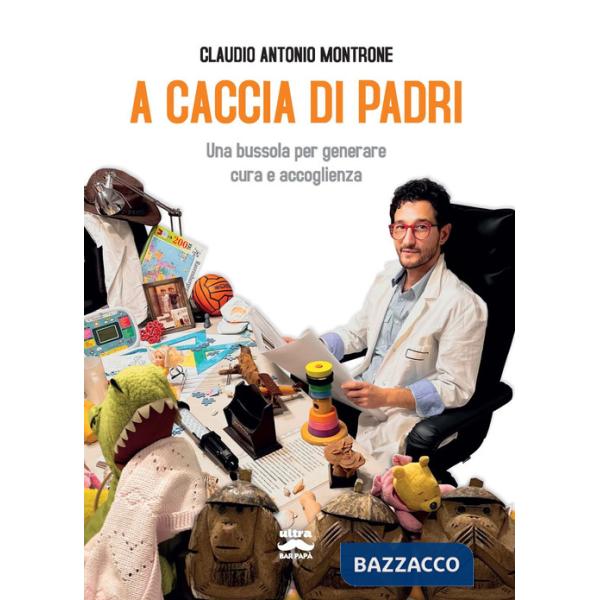 A caccia di padri. Una bussola per generare cura e accoglienza