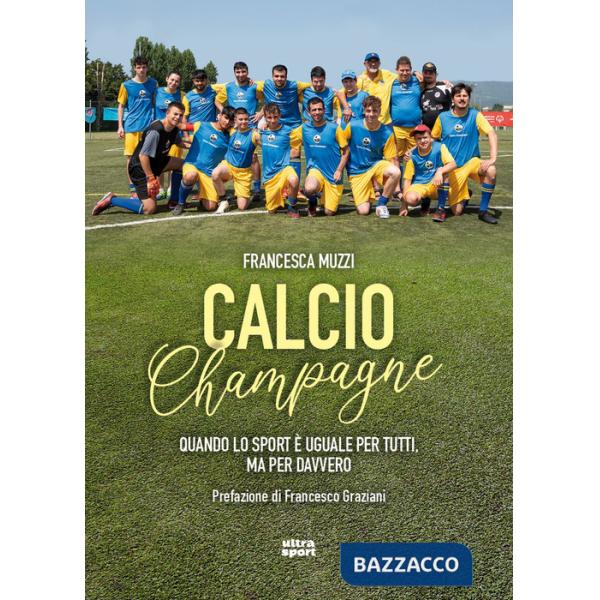 Calcio Champagne. Quando lo sport è uguale per tutti, ma per davvero