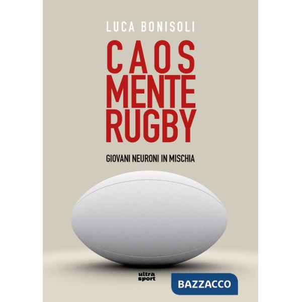 Caos, mente, rugby. Giovani neuroni in mischia