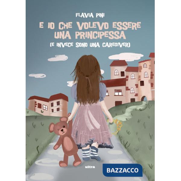 E io che volevo essere una principessa (e invece sono una caregiver)