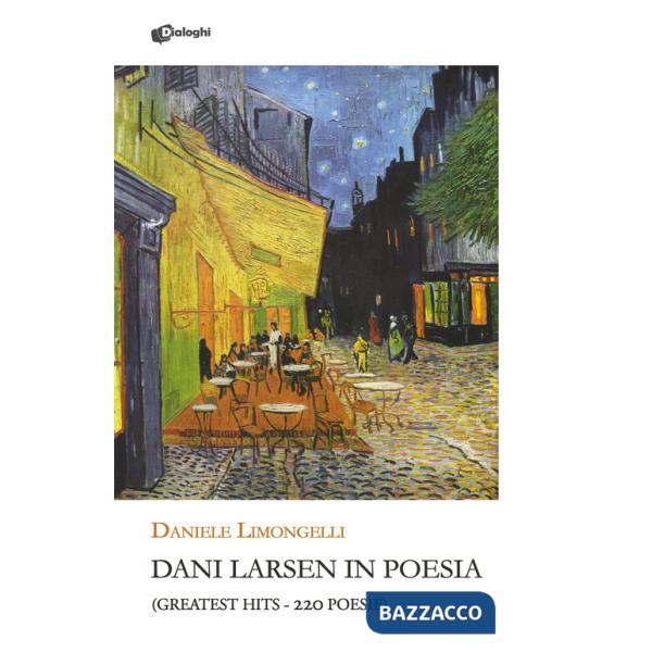 Dani Larsen in poesia. (Greatest hits. 220 poesie)