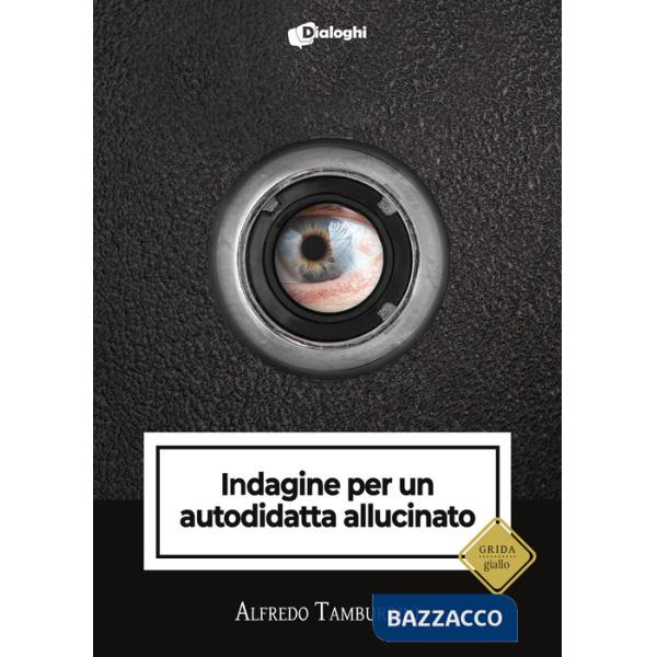 Indagine per un autodidatta allucinato