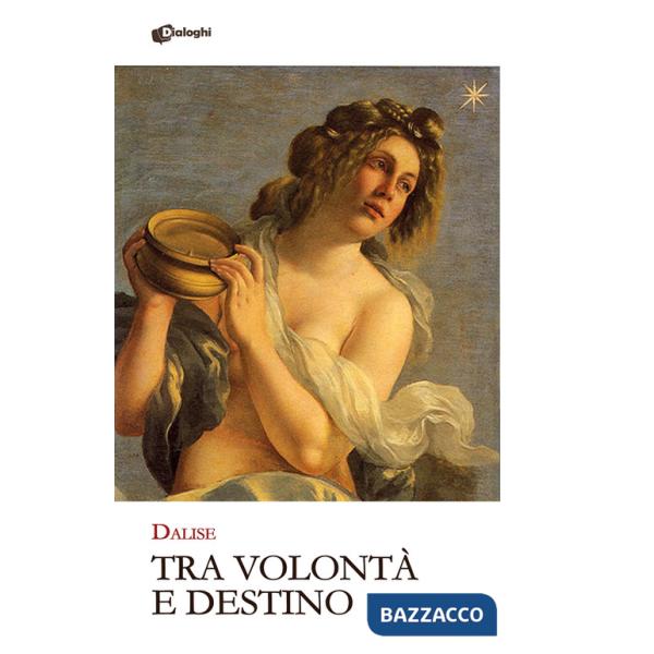 Tra volontà e destino