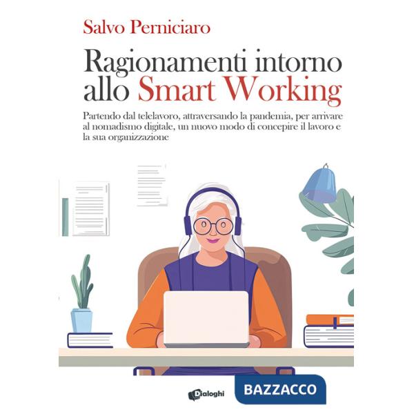Ragionamenti intorno allo Smart Working. Partendo dal telelavoro, attraversando la pandemia, per arrivare al nomadismo digitale,