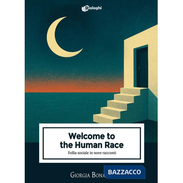 Welcome to the Human Race. Follia sociale in nove racconti