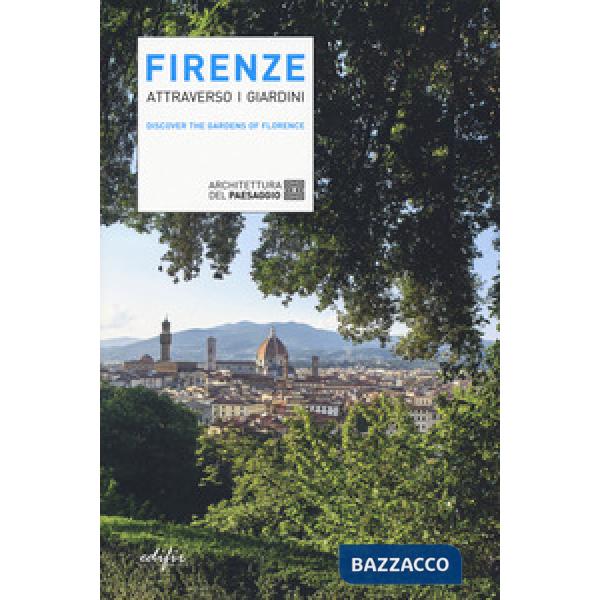 Firenze attraverso i giardini. Discover the gardens in Florence