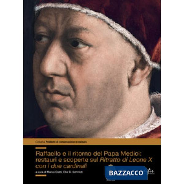 Raffaello e il ritorno del papa Medici: restauri e scoperte sul ritratto di Leone X con i due cardinali