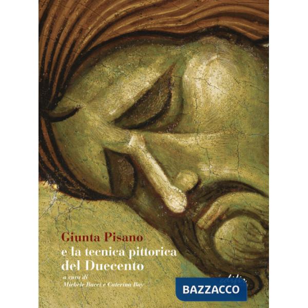 Giunta Pisano e la tecnica pittorica del Duecento