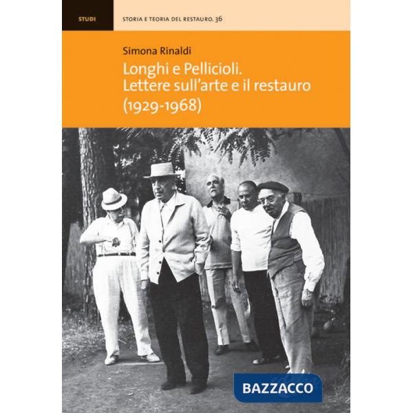 Longhi e Pellicioli. Lettere sull'arte e il restauro (1929-1968)