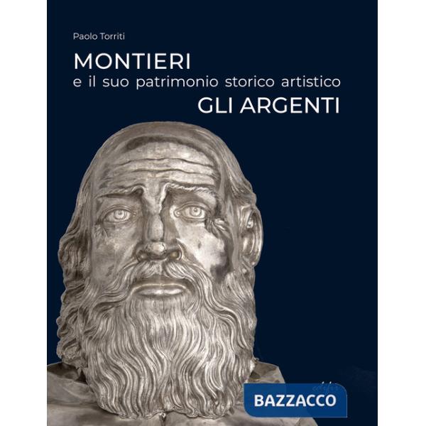 Montieri e il suo patrimonio storico artistico. Gli argenti. Ediz. a colori