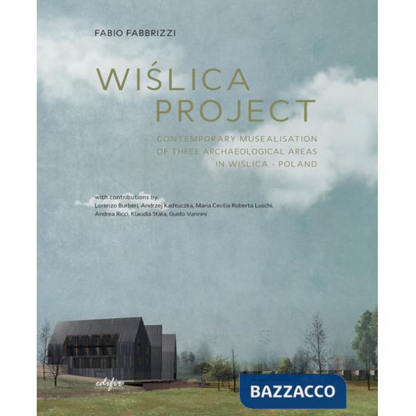 Wi?lica project. Contemporary musealisation of three archaeological areas in Wi?lica. Poland