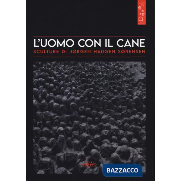 Uomo con il cane. Sculture di Jørgen Haugen Sørensen (L')