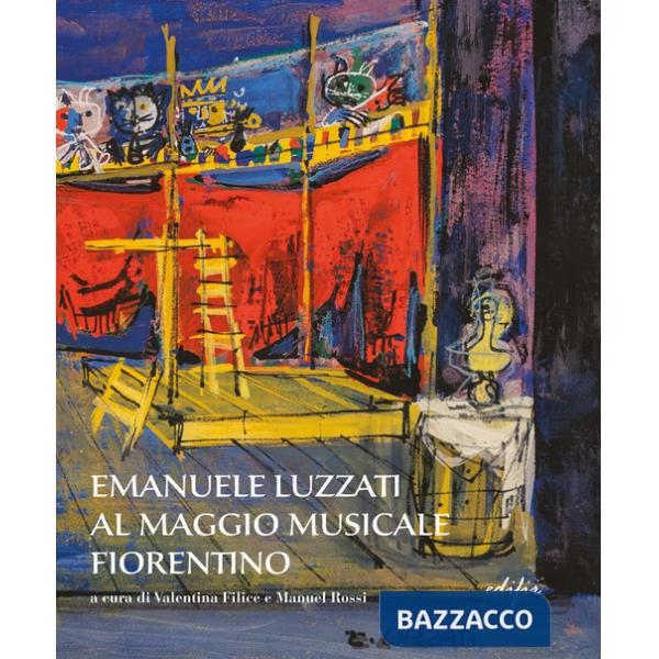 Emanuele Luzzati al Maggio musicale fiorentino. Ediz. illustrata