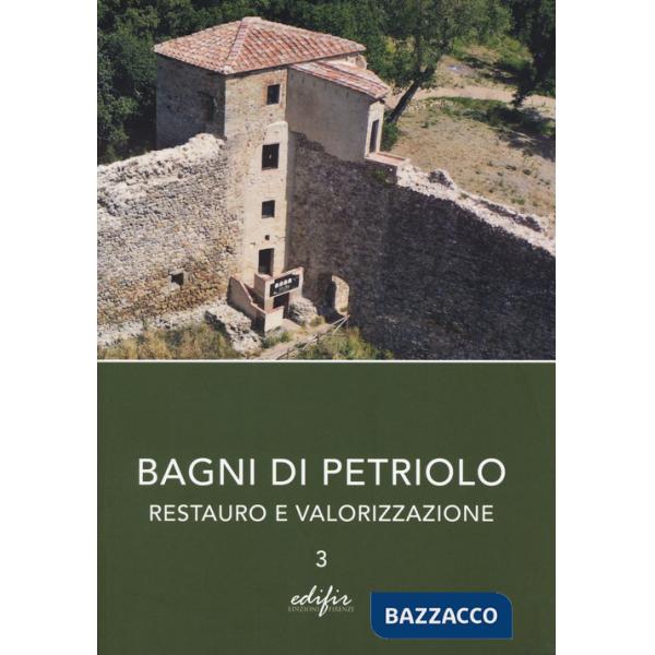 Bagni di Petriolo. Restauro e valorizzazione. Vol. 3