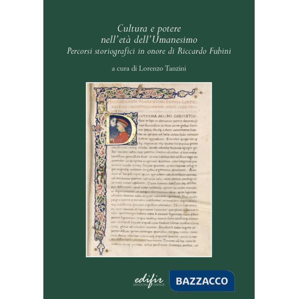 Cultura e potere nell'età dell'Umanesimo. Percorsi storiografici in onore di Riccardo Fubini