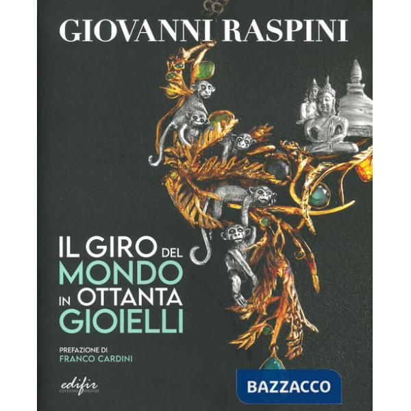 Giovanni Raspini. Il giro del mondo in ottanta gioielli. Ediz. a colori