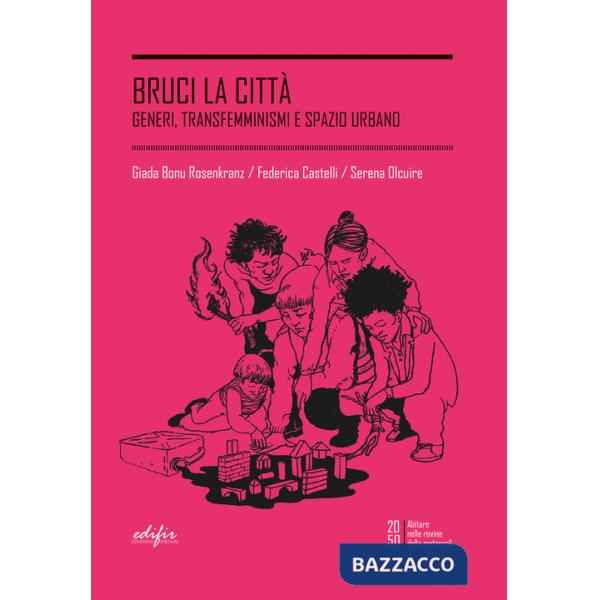 Bruci la città. Generi, transfemminismi e spazio urbano
