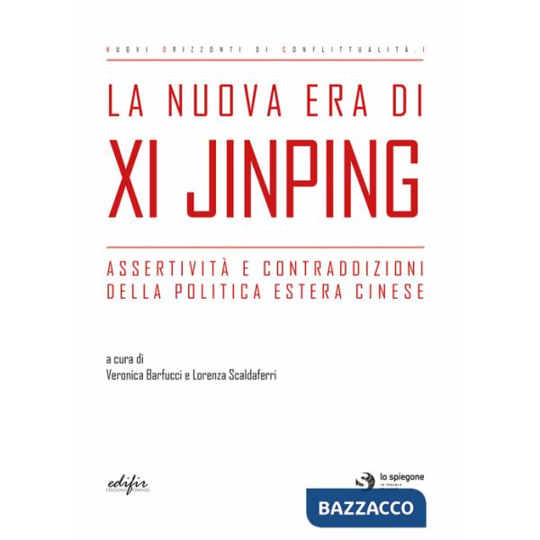 Nuova era di Xi Jinping. Assertività e contraddizioni della politica estera cinese (La)
