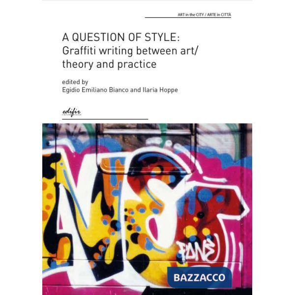 Question of style: graffiti writing between art/theory and practice (A)